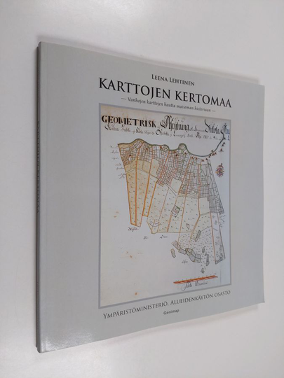 Leena Lehtinen : Karttojen kertomaa : vanhojen karttojen kautta maiseman historiaan