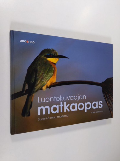 Tuomo Björksten : Luontokuvaajan matkaopas : Suomi & muu maailma