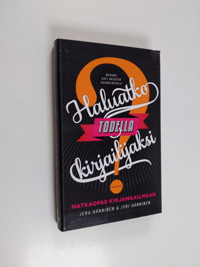 Jera Hänninen : Haluatko todella kirjailijaksi? : matkaopas kirjamaailmaan