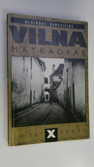 Algirdas Banevicius : Vilna : matkaopas