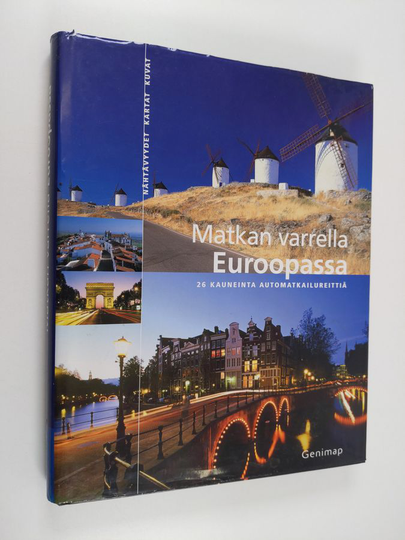 Matkan varrella Euroopassa : 26 kauneinta automatkailureittiä : nähtävyydet, kartat, kuvat