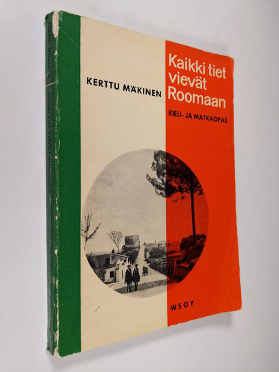 Kerttu Mäkinen : Kaikki tiet vievät Roomaan : kieli- ja matkaopas