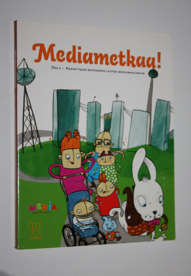 Leena ym. Pentikäinen : Mediametkaa! Osa 2, Kasvattajan matkaopas lasten mediamaailmaan
