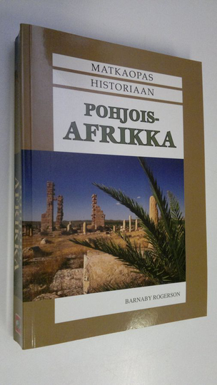 Barnaby Rogerson : Matkaopas historiaan : Pohjois-Afrikka