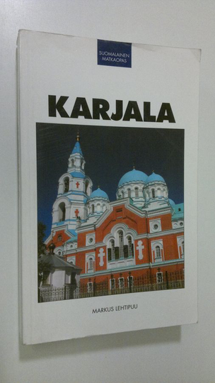 Markus Lehtipuu : Karjala : matkaopas