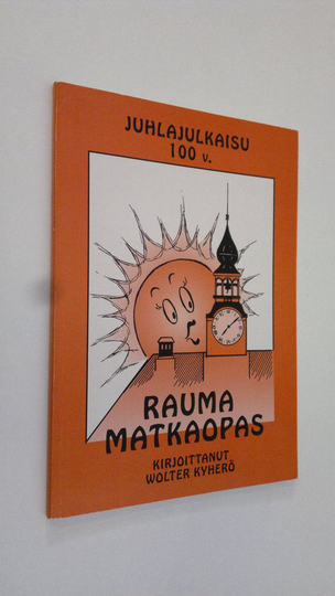 Wolter Kyherö : Rauma matkaopas : juhlajulkaisu 100 v
