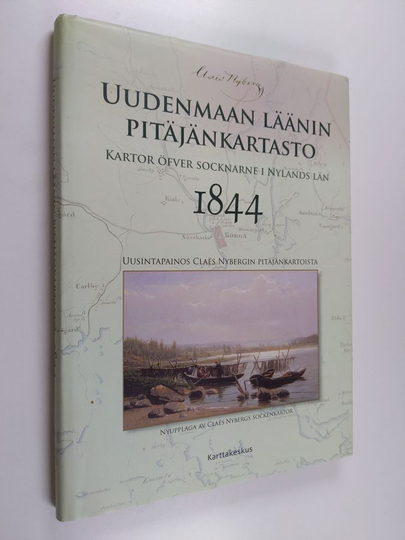 Claes Nyberg : Uudenmaan läänin pitäjänkartasto 1844 : uusintapainos Claes Nybergin pitäjänkartoista = Kartor öfver socknarne i Nylands län 1844 : ...