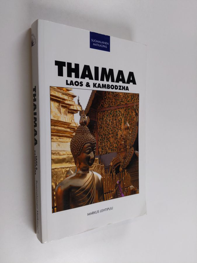 Markus Lehtipuu : Thaimaa, Laos & Kambodzha : matkaopas