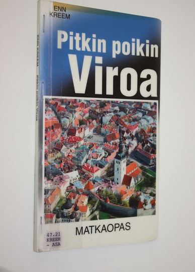 Enn Kreem : Pitkin poikin Viroa : matkaopas