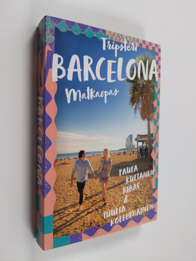 Paula Kultanen Ribas : Barcelona : matkaopas