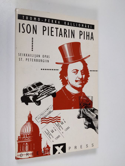 Tuomo-Pekka Kalliomäki : Ison Pietarin piha : seikkailijan matkaopas St. Peterburgiin
