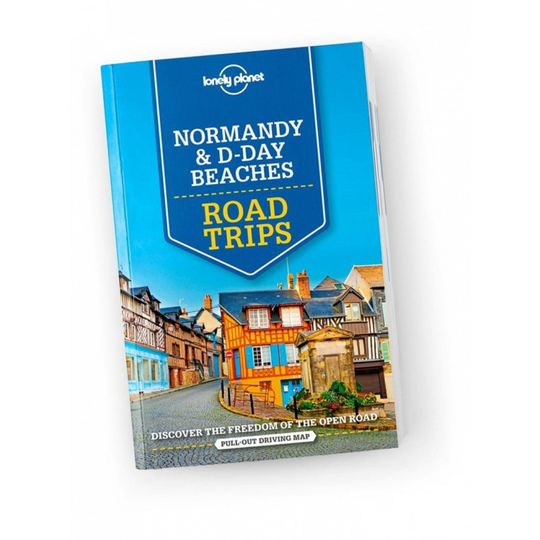 Lonely Planet Normandy & D-Day Beaches Road Trips