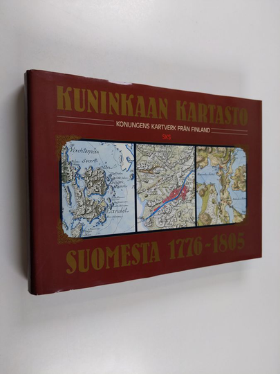 Timo Alanen : Kuninkaan kartasto Suomesta 1776-1805 = Konungens kartverk från Finland