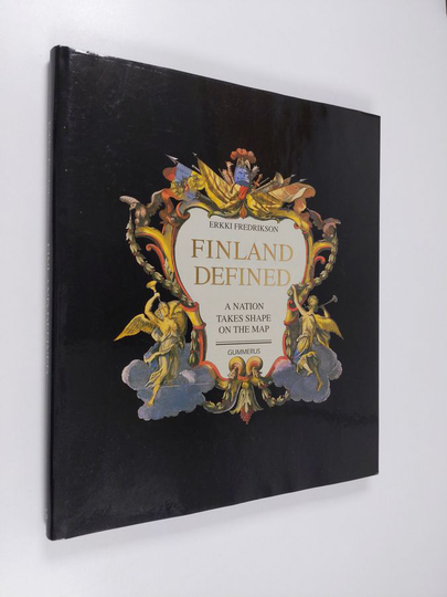 Erkki Fredrikson : Finland defined : a nation takes shape on the map