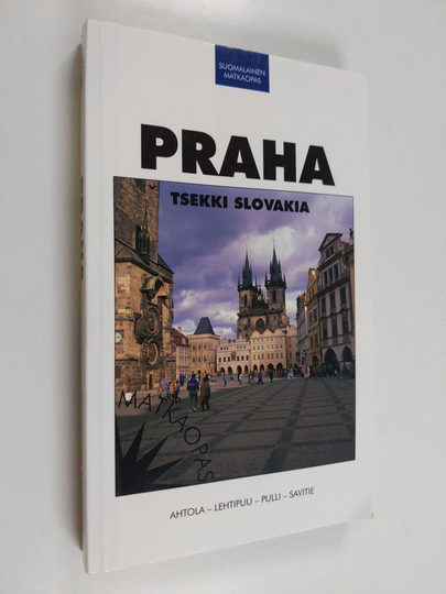 Praha : [Tsekki, Slovakia] ; matkaopas - Praha, Tsekki, Slovakia.